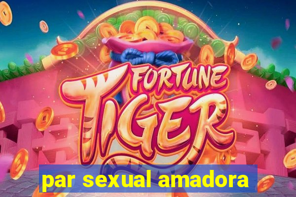 par sexual amadora